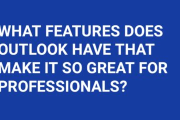 What Features Does Outlook Have That Make It So Great For Professionals?