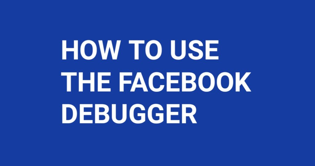How to Use the Facebook Debugger