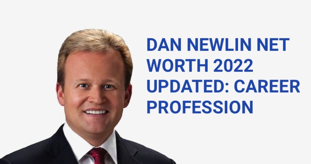 Dan Newlin Net Worth 2022 Updated: Career Profession