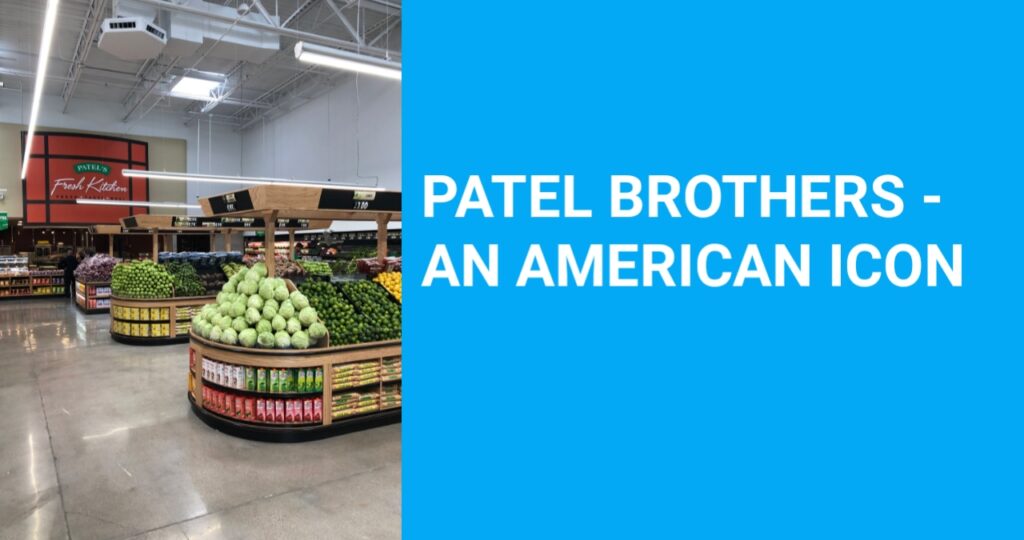 Patel Brothers - An American Icon