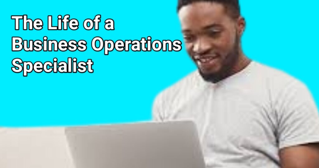 The Life of a Business Operations Specialist