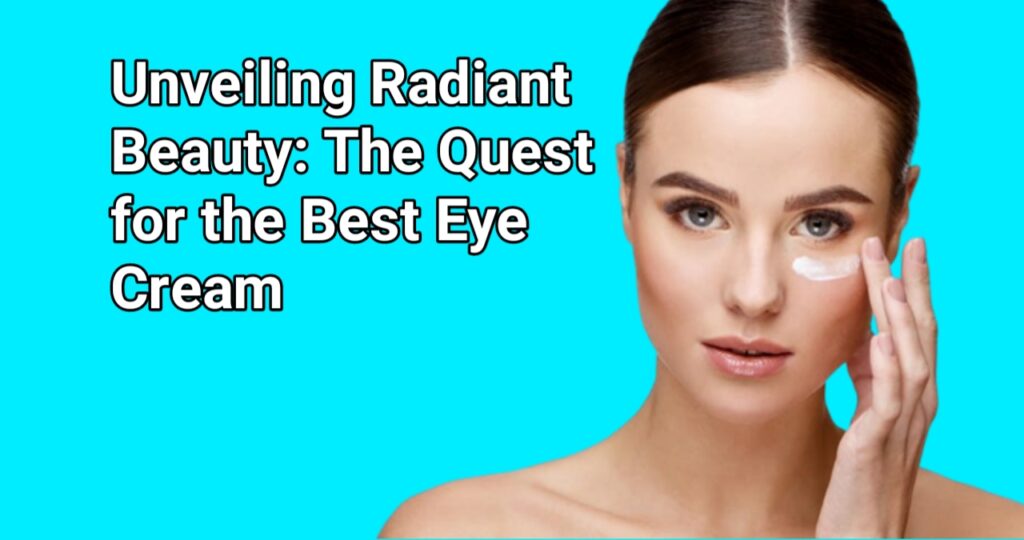 The Quest for the Best Eye Cream