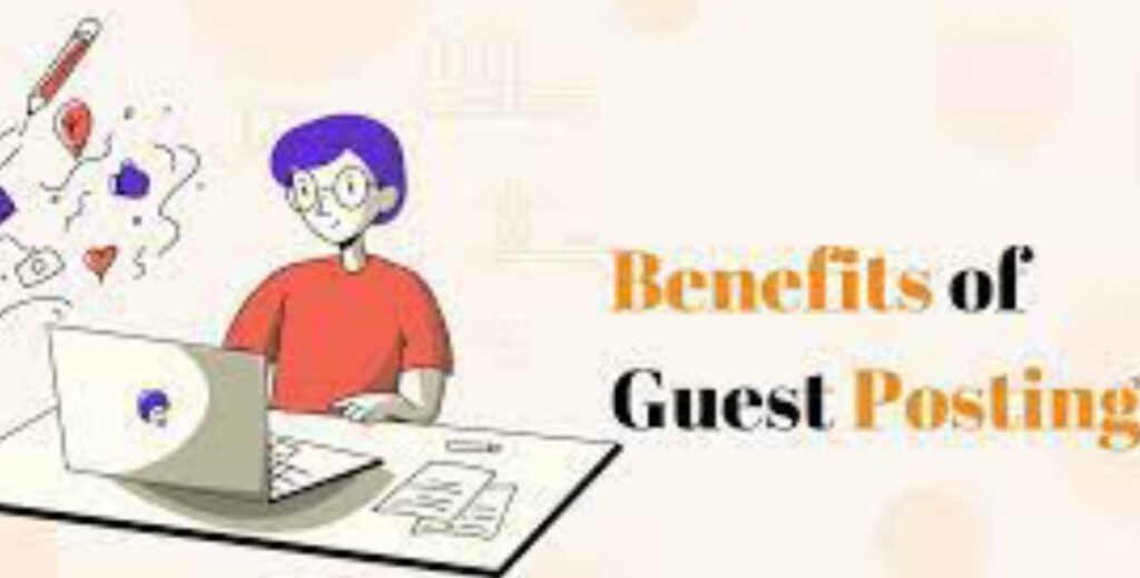 Top 7 Real Benefits of Guest Posting 2023